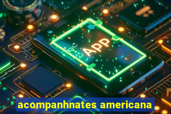 acompanhnates americana